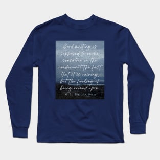 Copy of E. L. Doctorow on good writing: Good writing is supposed to evoke sensation in the reader.... Long Sleeve T-Shirt